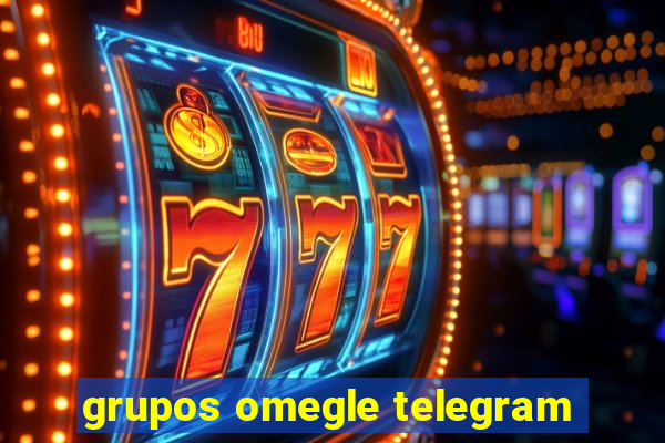 grupos omegle telegram